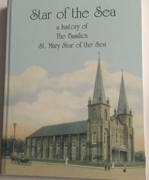 Star of the Sea the History of The Basilica St. Mary Star of the Sea